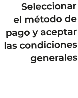 Seleccionar el m todo de pago y aceptar las condiciones generales