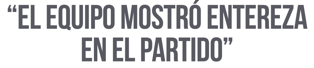  El equipo mostró entereza en el partido 