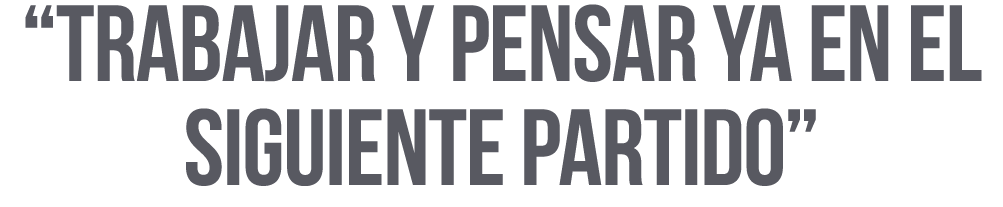  Trabajar y pensar ya en el siguiente partido 