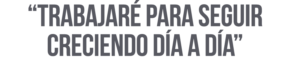  Trabajaré para seguir creciendo día a día 