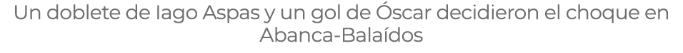 Un doblete de Iago Aspas y un gol de Óscar decidieron el choque en Abanca-Balaídos