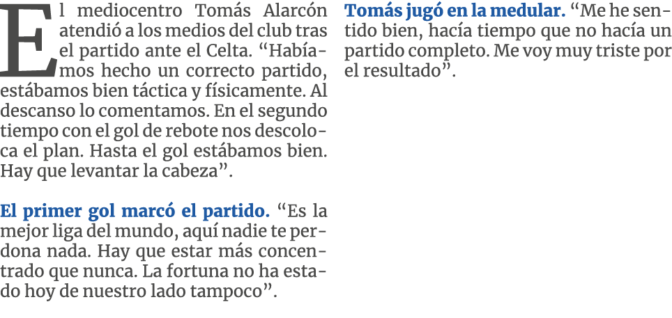 El mediocentro Tomás Alarcón atendió a los medios del club tras el partido ante el Celta   Habíamos hecho un correcto   