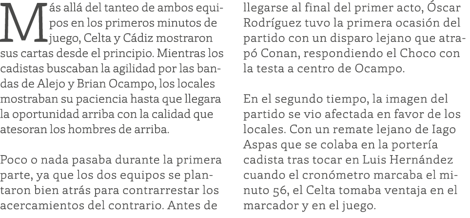 Más allá del tanteo de ambos equipos en los primeros minutos de juego, Celta y Cádiz mostraron sus cartas desde el pr   