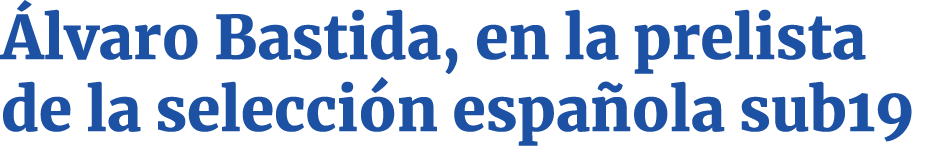 Álvaro Bastida, en la prelista de la selección española sub19