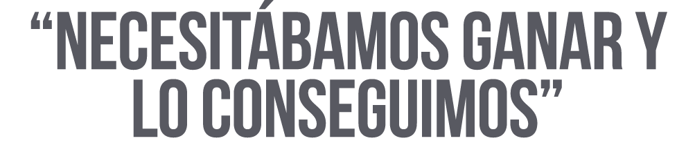  Necesitábamos ganar y lo conseguimos 