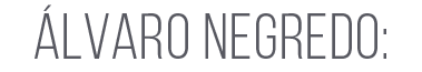 ÁLVARO NEGREDO: