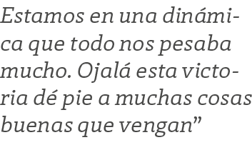Estamos en una dinámica que todo nos pesaba mucho  Ojalá esta victoria dé pie a muchas cosas buenas que vengan 