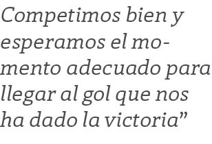 Competimos bien y esperamos el momento adecuado para llegar al gol que nos ha dado la victoria 