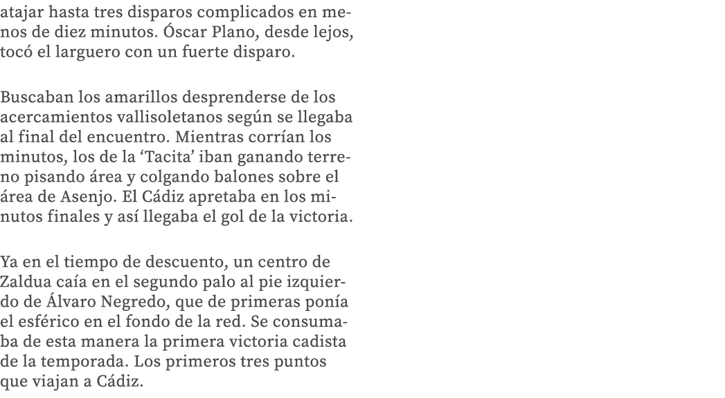 atajar hasta tres disparos complicados en menos de diez minutos  Óscar Plano, desde lejos, tocó el larguero con un fu   