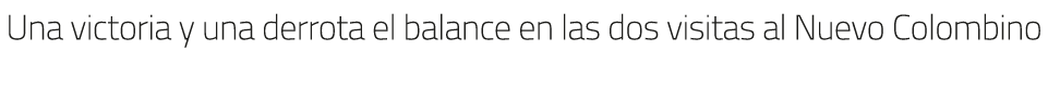 Una victoria y una derrota el balance en las dos visitas al Nuevo Colombino