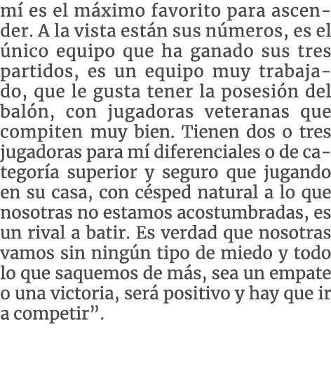 mí es el máximo favorito para ascender  A la vista están sus números, es el único equipo que ha ganado sus tres parti   