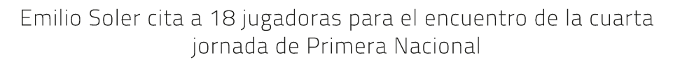 Emilio Soler cita a 18 jugadoras para el encuentro de la cuarta jornada de Primera Nacional