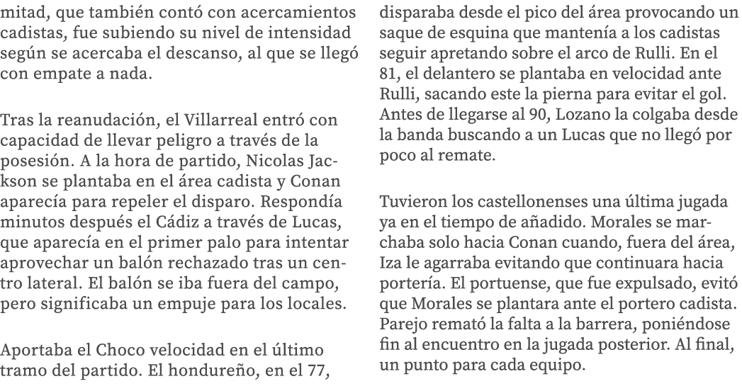 mitad, que también contó con acercamientos cadistas, fue subiendo su nivel de intensidad según se acercaba el descans   