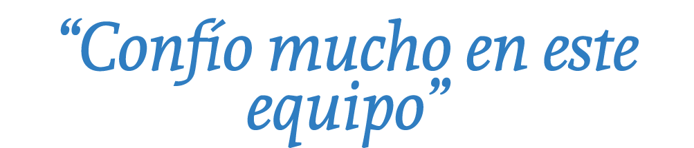 “Conf o mucho en este equipo”