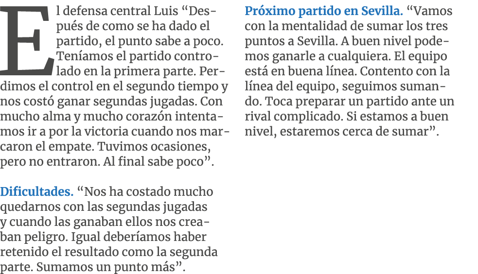 El defensa central Luis “Despu s de como se ha dado el partido, el punto sabe a poco. Ten amos el partido controlado ...