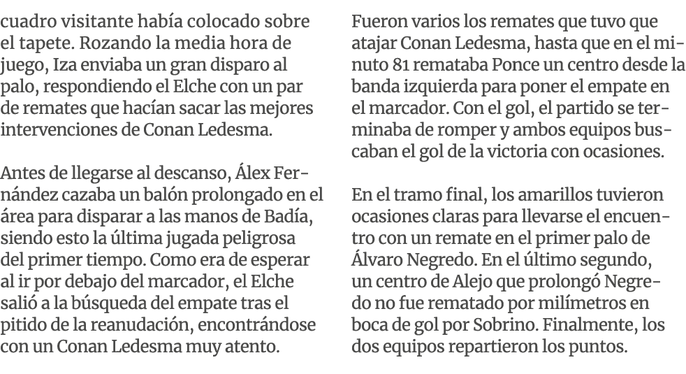 cuadro visitante hab a colocado sobre el tapete. Rozando la media hora de juego, Iza enviaba un gran disparo al palo,...