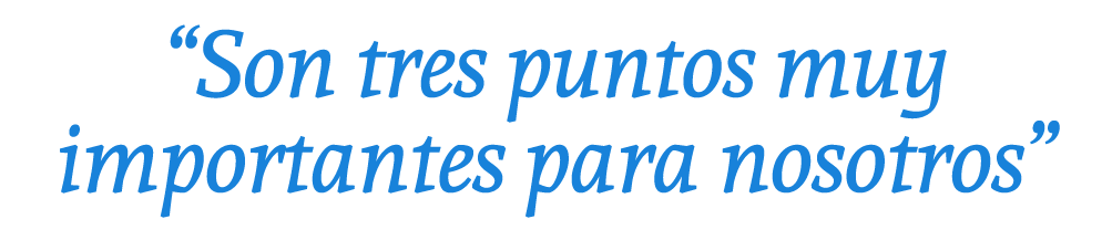 “Son tres puntos muy importantes para nosotros”