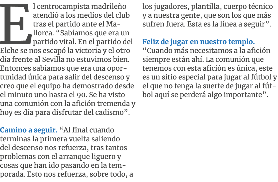 El centrocampista madrile o atendi a los medios del club tras el partido ante el Mallorca. “Sab amos que era un part...