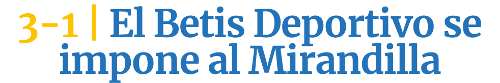 3 1 | El Betis Deportivo se impone al Mirandilla