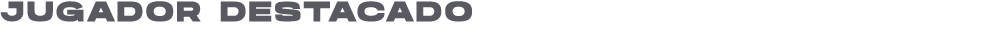 JUGADOR DESTACADO