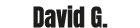David G.