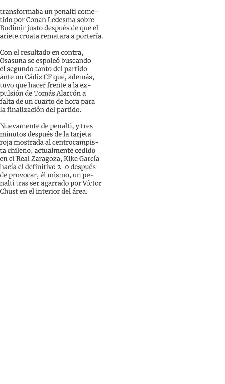 transformaba un penalti cometido por Conan Ledesma sobre Budimir justo despu s de que el ariete croata rematara a por...