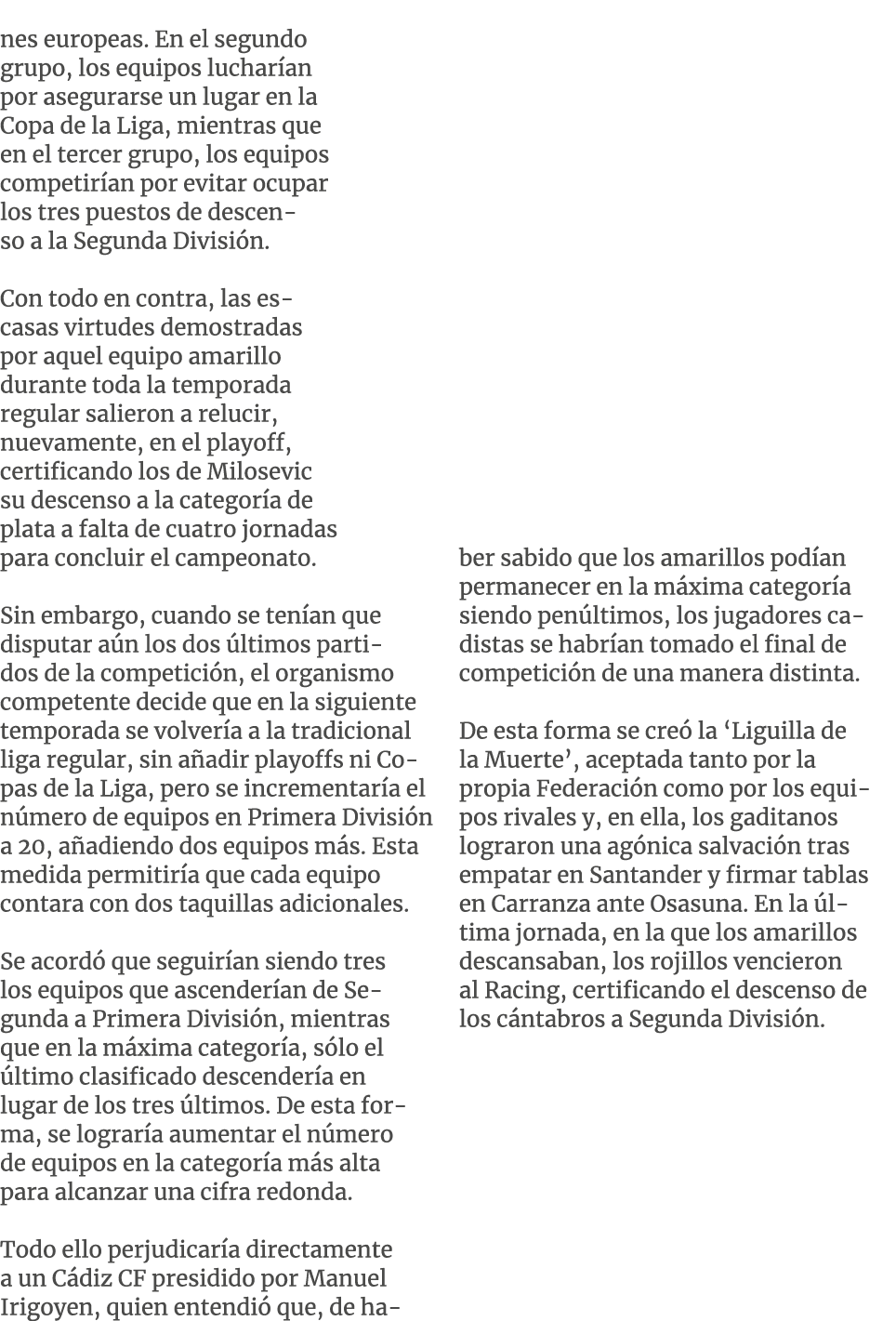 nes europeas. En el segundo grupo, los equipos luchar an por asegurarse un lugar en la Copa de la Liga, mientras que ...