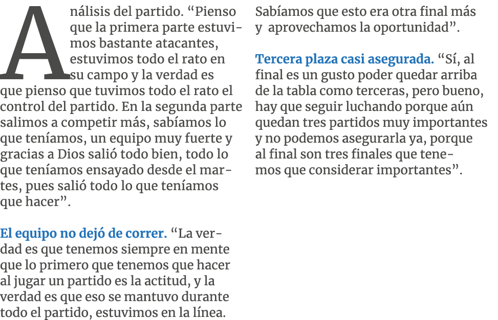 An lisis del partido. “Pienso que la primera parte estuvimos bastante atacantes, estuvimos todo el rato en su campo y...