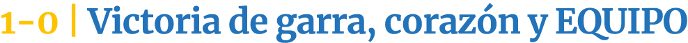 1 0 | Victoria de garra, coraz n y EQUIPO
