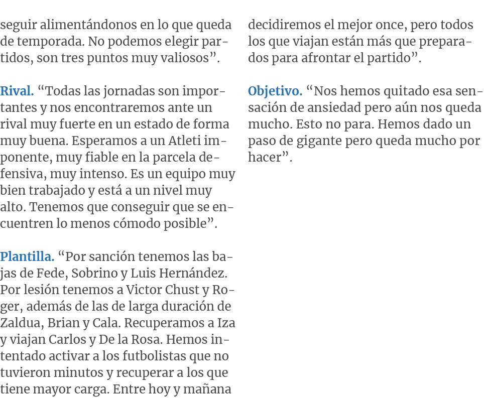 seguir aliment ndonos en lo que queda de temporada. No podemos elegir partidos, son tres puntos muy valiosos”. Rival....