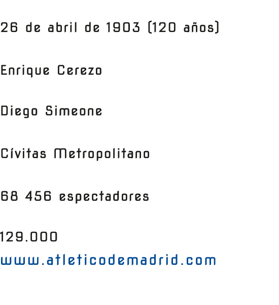 FUNDACI N 26 de abril de 1903 (120 a os) PRESIDENTE Enrique Cerezo ENTRENADOR Diego Simeone ESTADIO C vitas Metropoli...