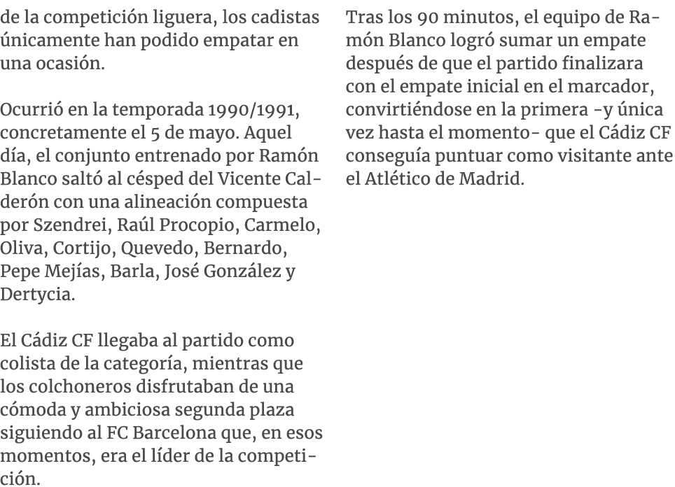 de la competici n liguera, los cadistas nicamente han podido empatar en una ocasi n. Ocurri  en la temporada 1990/19...