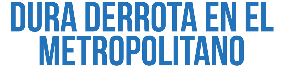 Dura derrota en el Metropolitano