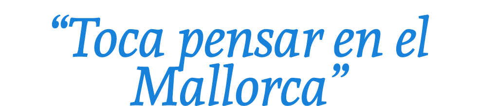 “Toca pensar en el Mallorca”