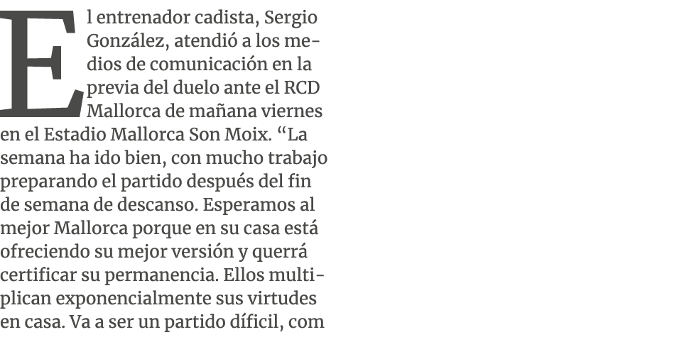 El entrenador cadista, Sergio Gonz lez, atendi a los medios de comunicaci n en la previa del duelo ante el RCD Mallo...
