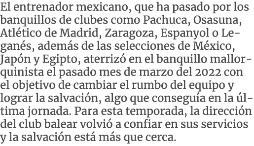 El entrenador mexicano, que ha pasado por los banquillos de clubes como Pachuca, Osasuna, Atl tico de Madrid, Zaragoz...