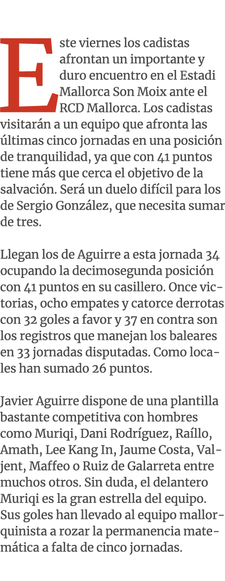  Este viernes los cadistas afrontan un importante y duro encuentro en el Estadi Mallorca Son Moix ante el RCD Mallorc...