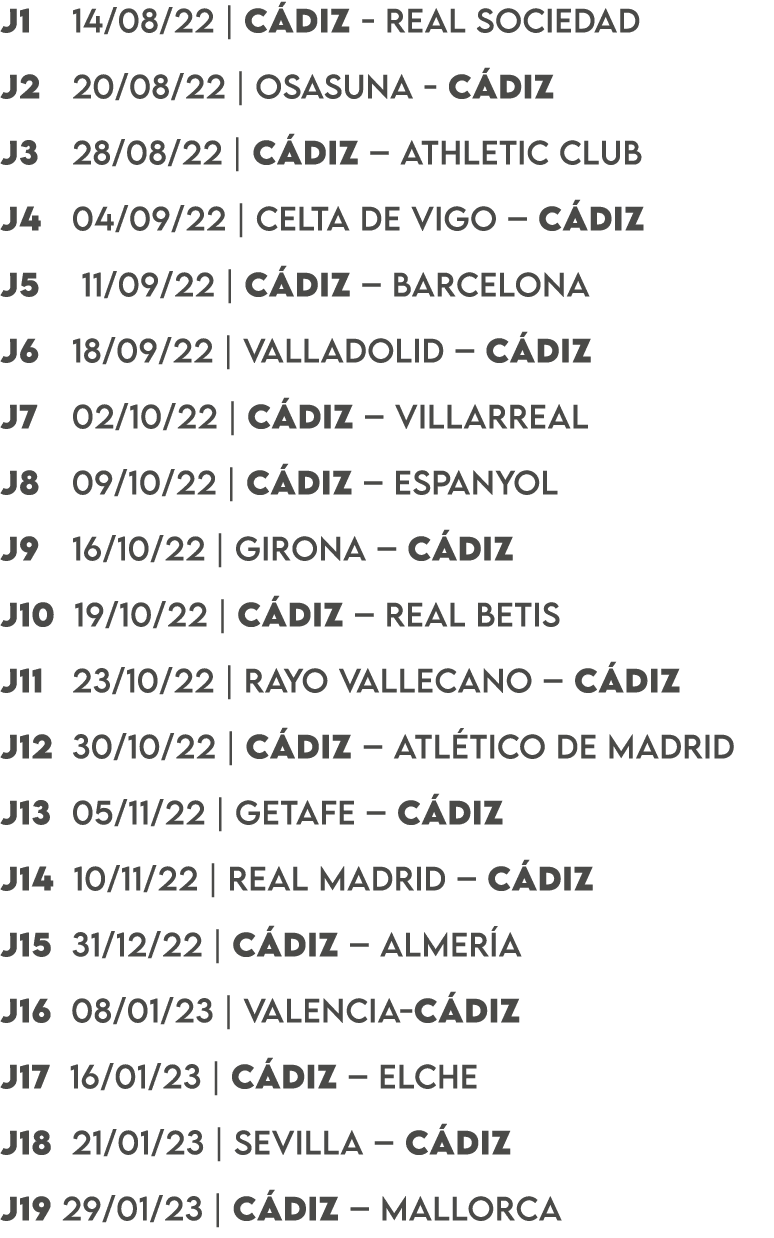 J1 14/08/22 | C DIZ REAL SOCIEDAD J2 20/08/22 | OSASUNA C DIZ J3 28/08/22 | C DIZ – ATHLETIC CLUB J4 04/09/22 | CELTA...