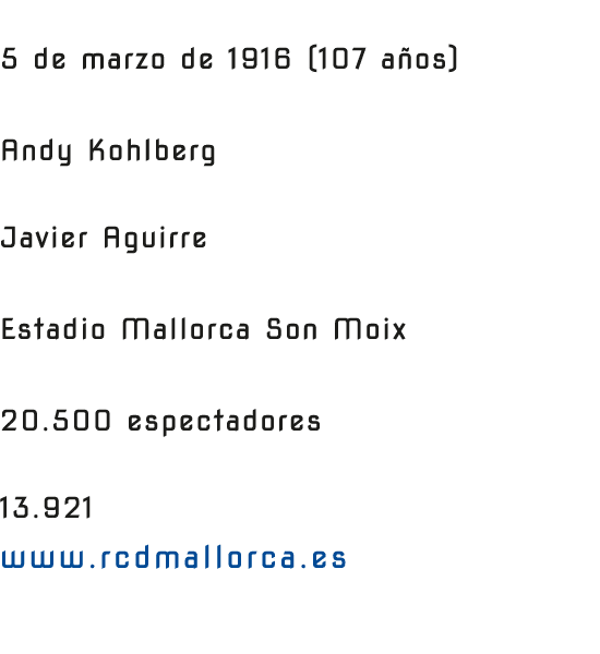 FUNDACI N 5 de marzo de 1916 (107 a os) PRESIDENTE Andy Kohlberg ENTRENADOR Javier Aguirre ESTADIO Estadio Mallorca S...