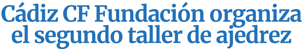 C diz CF Fundaci n organiza el segundo taller de ajedrez