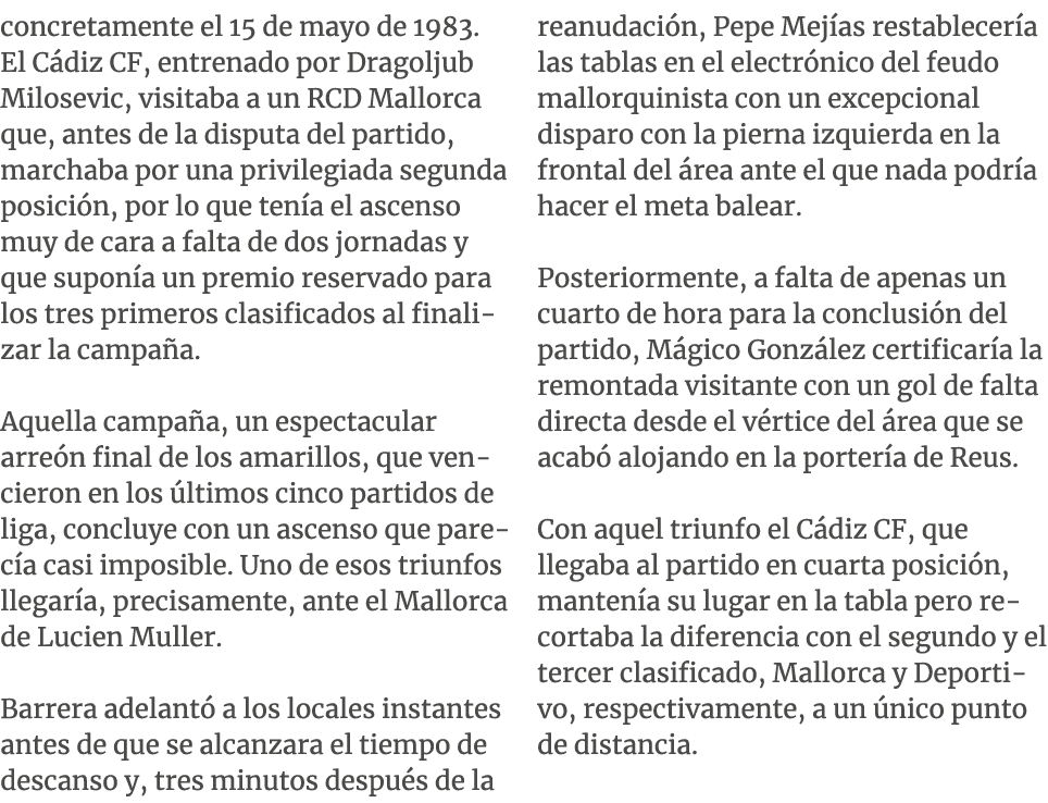 concretamente el 15 de mayo de 1983. El C diz CF, entrenado por Dragoljub Milosevic, visitaba a un RCD Mallorca que, ...