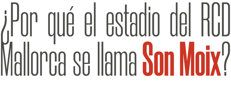 ¿Por qu el estadio del RCD Mallorca se llama Son Moix?