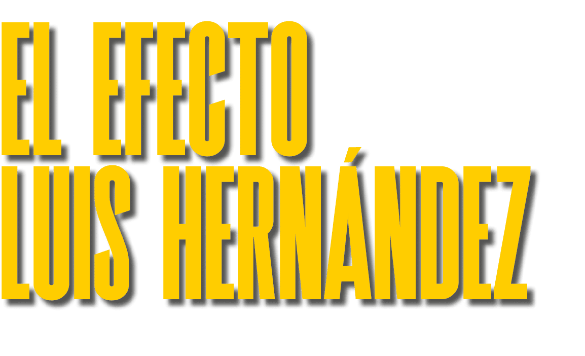 El efecto Luis Hern ndez