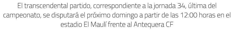 El transcendental partido, correspondiente a la jornada 34, ltima del campeonato, se disputar  el pr ximo domingo a ...