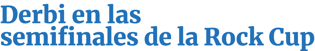 Derbi en las semifinales de la Rock Cup