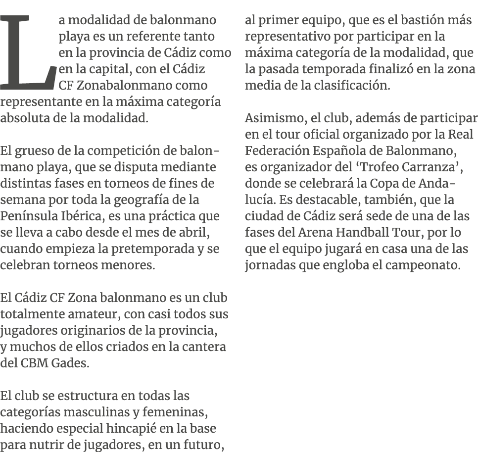 La modalidad de balonmano playa es un referente tanto en la provincia de C diz como en la capital, con el C diz CF Zo...