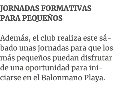 JORNADAS FORMATIVAS PARA PEQUE OS Adem s, el club realiza este s bado unas jornadas para que los m s peque os puedan ...
