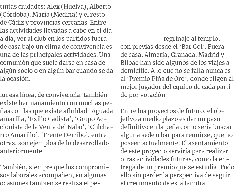 tintas ciudades: lex (Huelva), Alberto (C rdoba), Mar a (Medina) y el resto de C diz y provincias cercanas. Entre la...