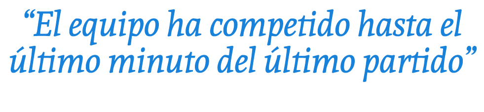 “El equipo ha competido hasta el ltimo minuto del  ltimo partido”