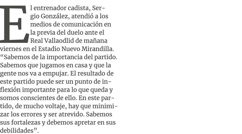 El entrenador cadista, Sergio Gonz lez, atendi a los medios de comunicaci n en la previa del duelo ante el Real Vall...